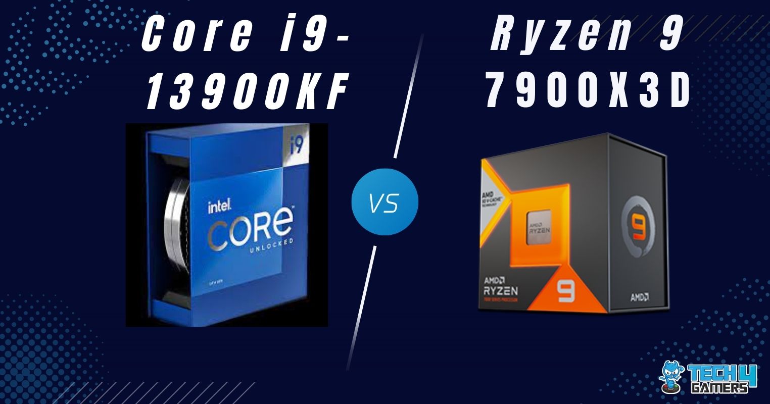 Core I9 13900KF Vs Ryzen 9 7900X3D We Tested Both Tech4Gamers