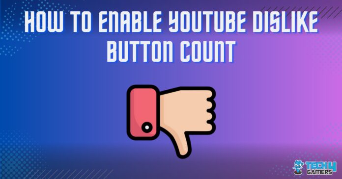 HOW TO ENABLE YOUTUBE DISLIKE BUTTON COUNT