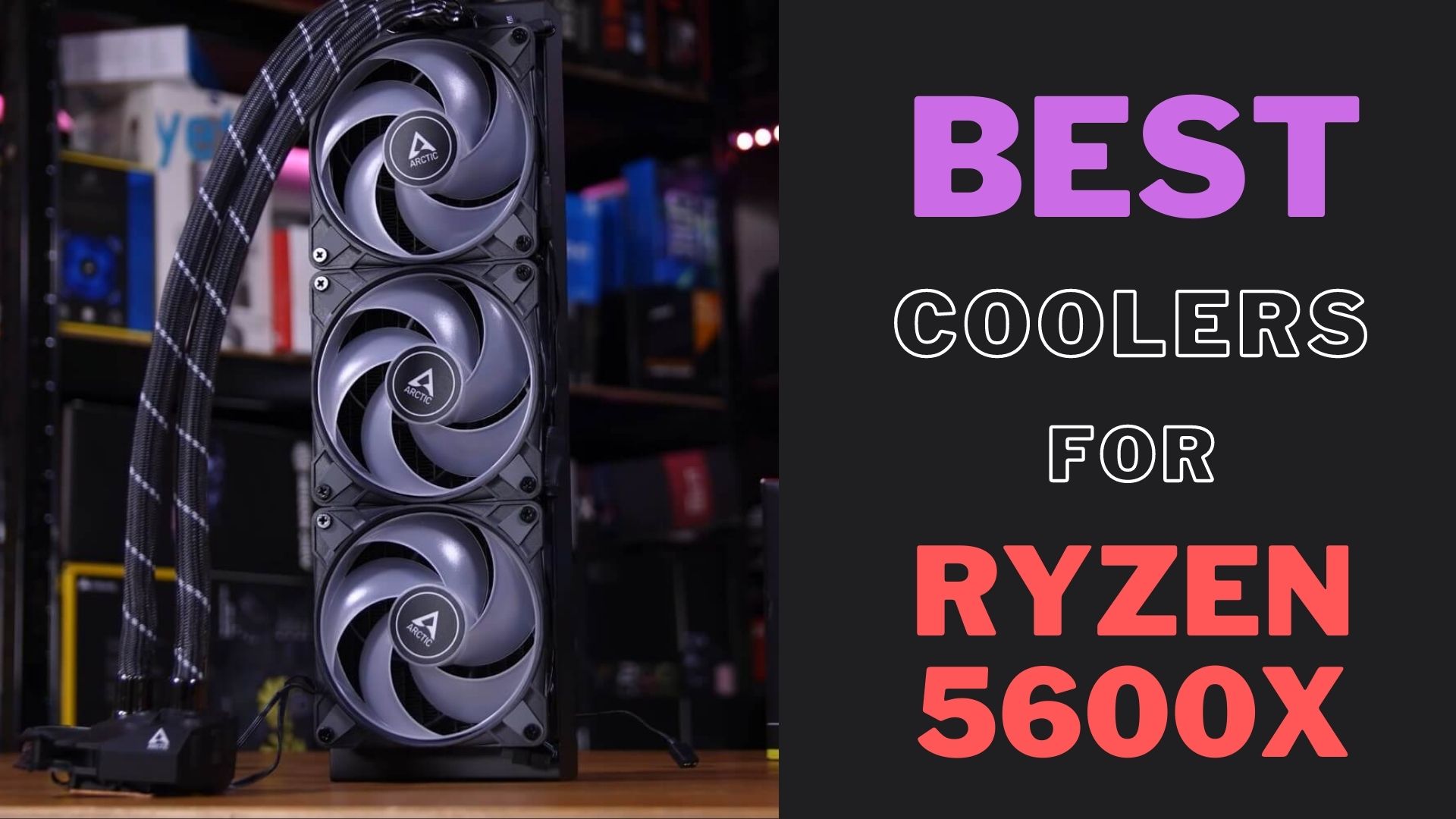9 Best CPU Coolers for Ryzen 5 5600X [2022] - Tech4Gamers