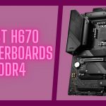 Best H670 Motherboard