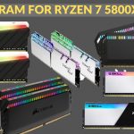 Best RAM For Ryzen 7 5800X3D In 2022