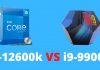 i5-12600k vs i9-9900k