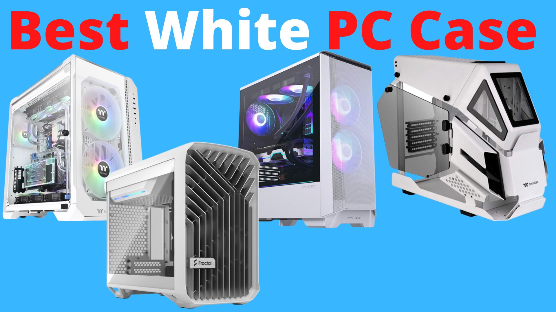 6 Best White PC Cases [Top Cooling] - Tech4Gamers