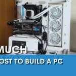 HOW MUCH DOES IT COST TO BUILD A PC