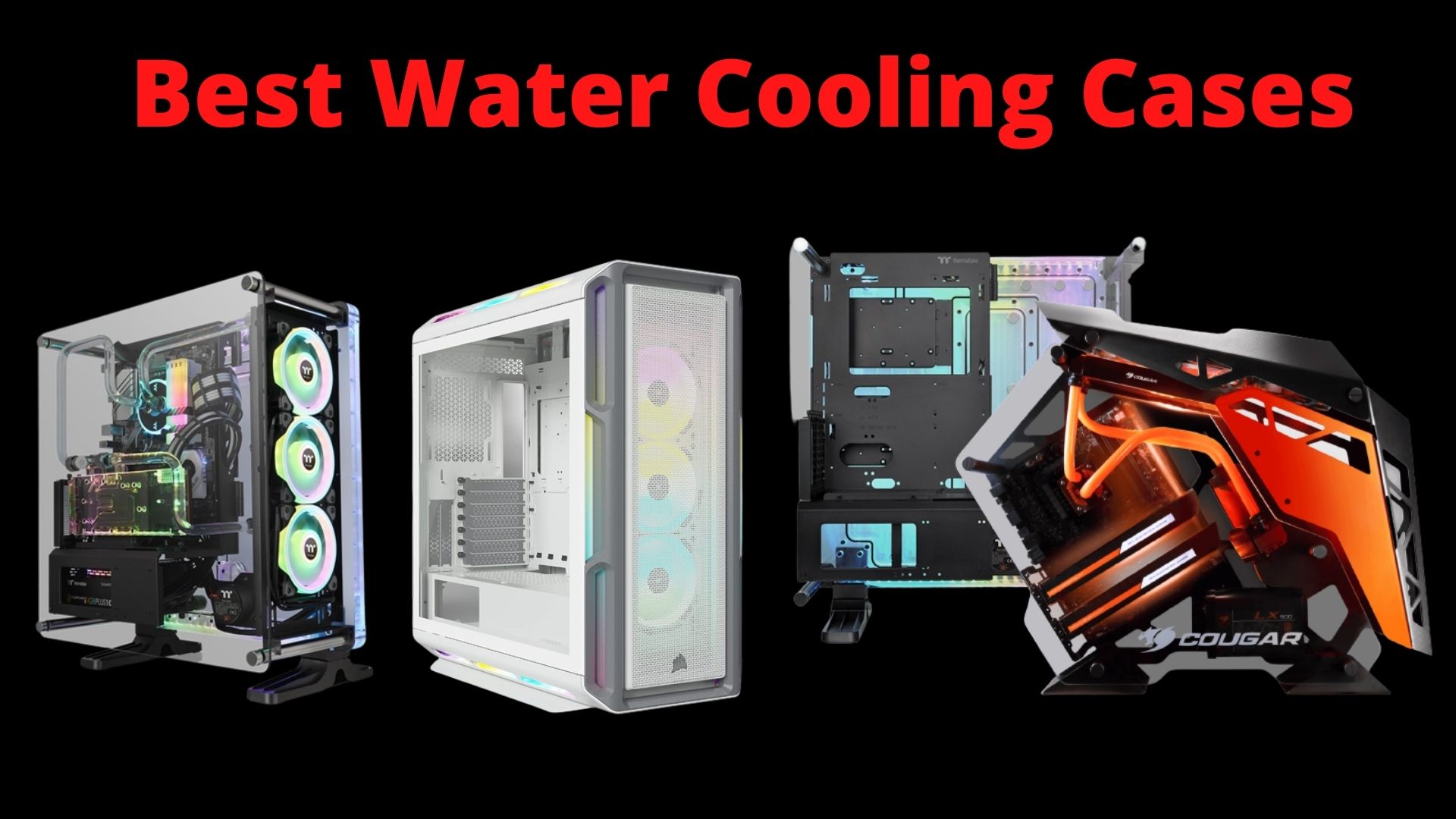 BEST Water Cooling Cases In 2024 Tech4Gamers