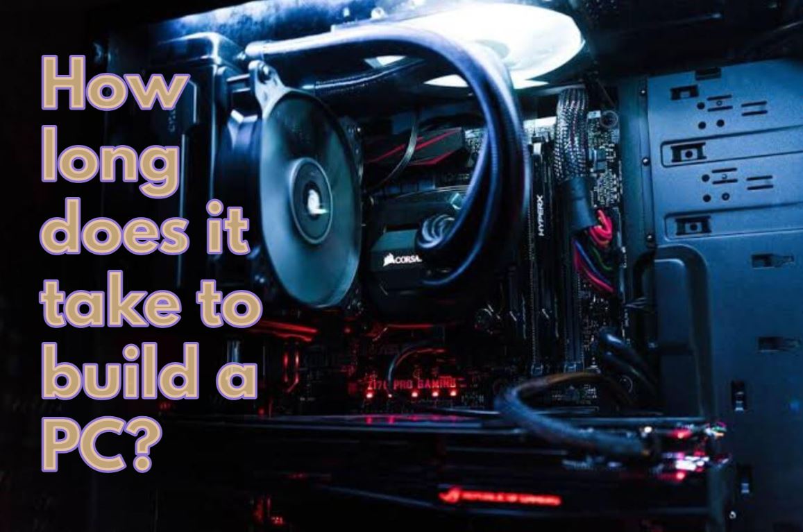 How Long Does it Take to Build a PC? A Beginner's Guide.