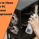 How to Clean your PC without Compressed Air (1)