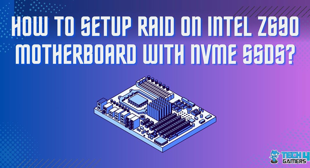 How To Setup Raid On Intel Z690 Motherboard With NVMe SSDs?