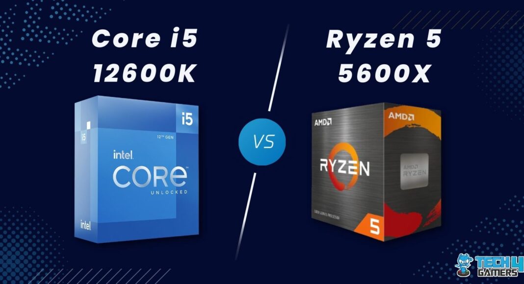 Intel Core i5 12600K Vs AMD Ryzen 5 5600X