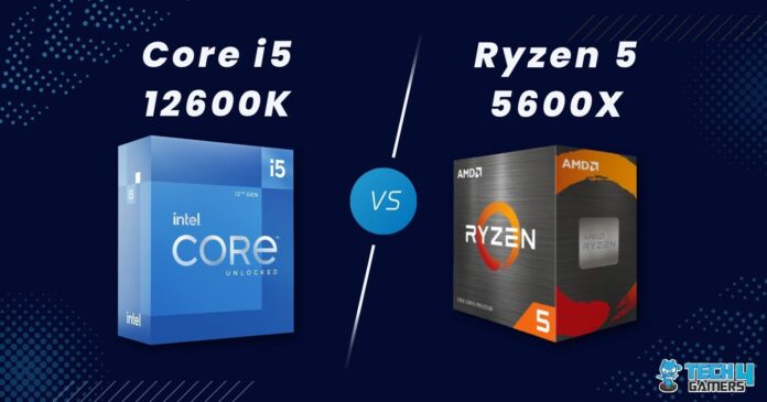 Intel Core i5 12600K Vs AMD Ryzen 5 5600X