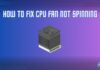 How To Fix CPU Fans Not Spinning