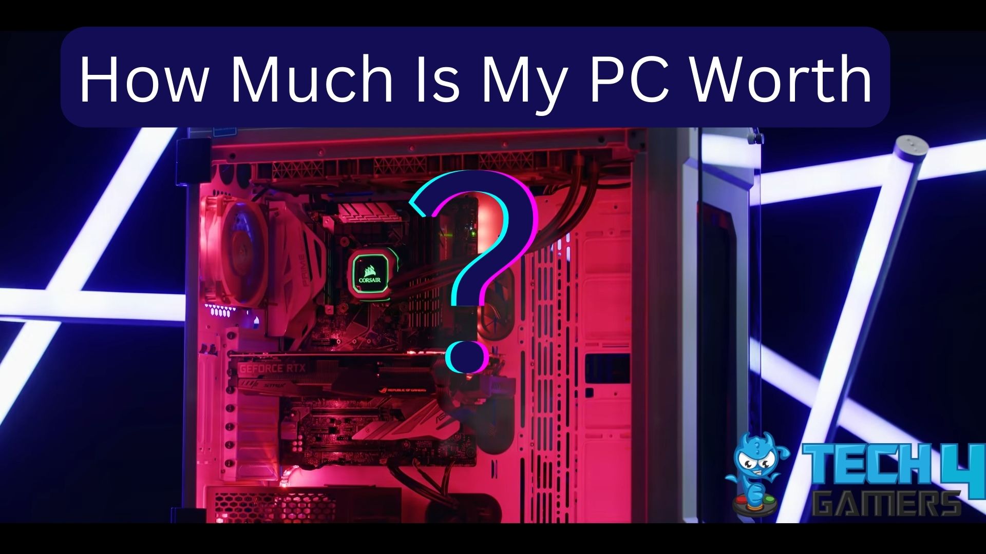 How Much Is My PC Worth Valuation Guide Tech4Gamers
