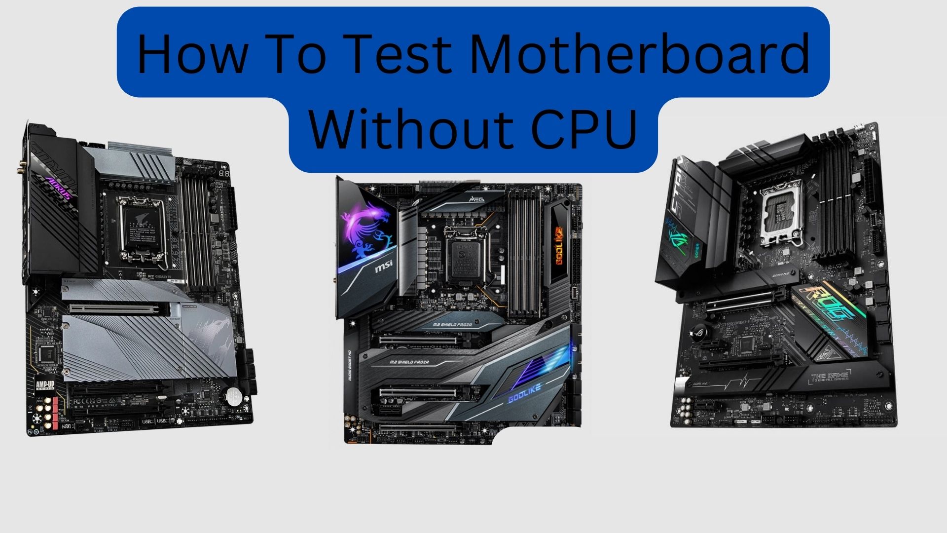 How To Test Motherboard Without CPU Explained Tech4Gamers