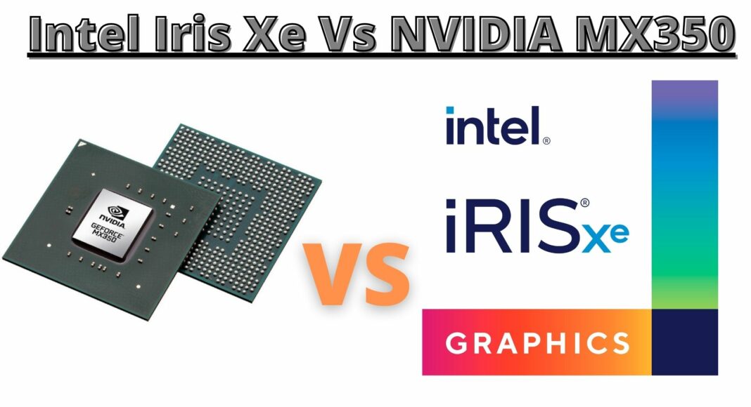 Intel Iris Xe Vs NVIDIA MX350