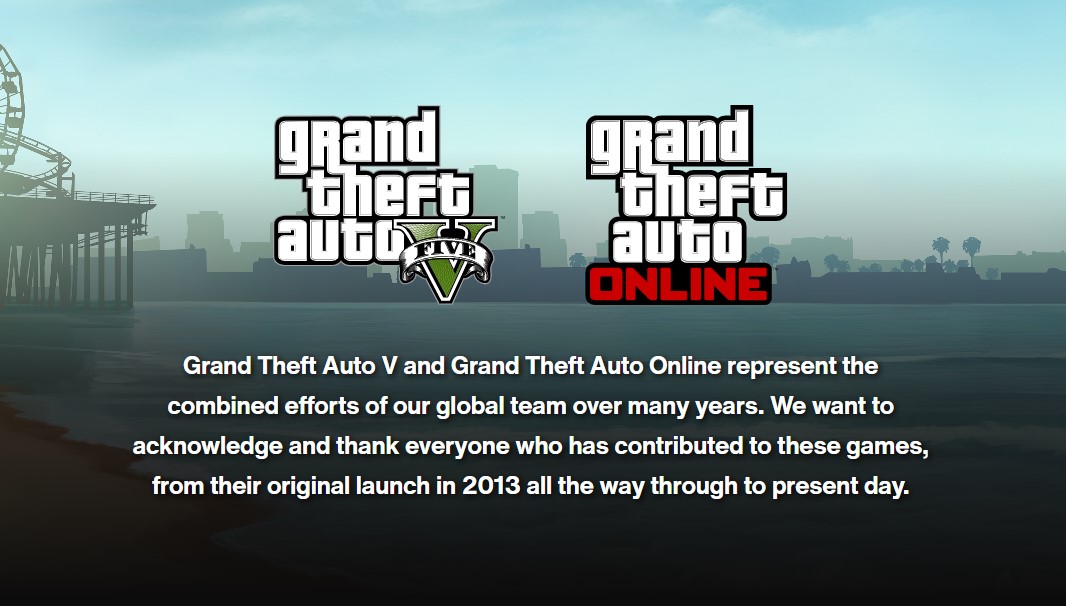 Text that reads "Grand Theft Auto V and Grand Theft Auto Online represent the combined efforts of our global team over many years. We want to ackowledge and thank everyone who has contributed to these games, from their original launch in 2013 all the way through the present day."