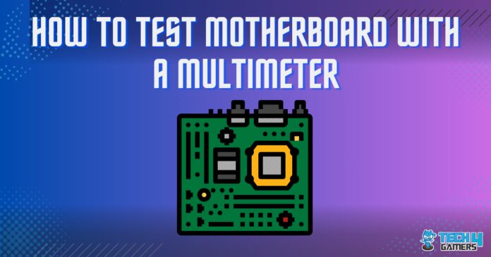How To TEST MOTHERBOARD WITH A MULTIMETER