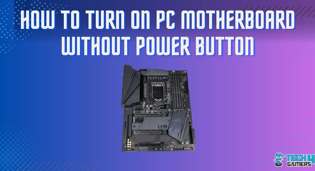 How To Turn On PC Motherboard Without Power Button