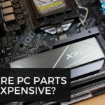 Why are PC Parts So Expensive?