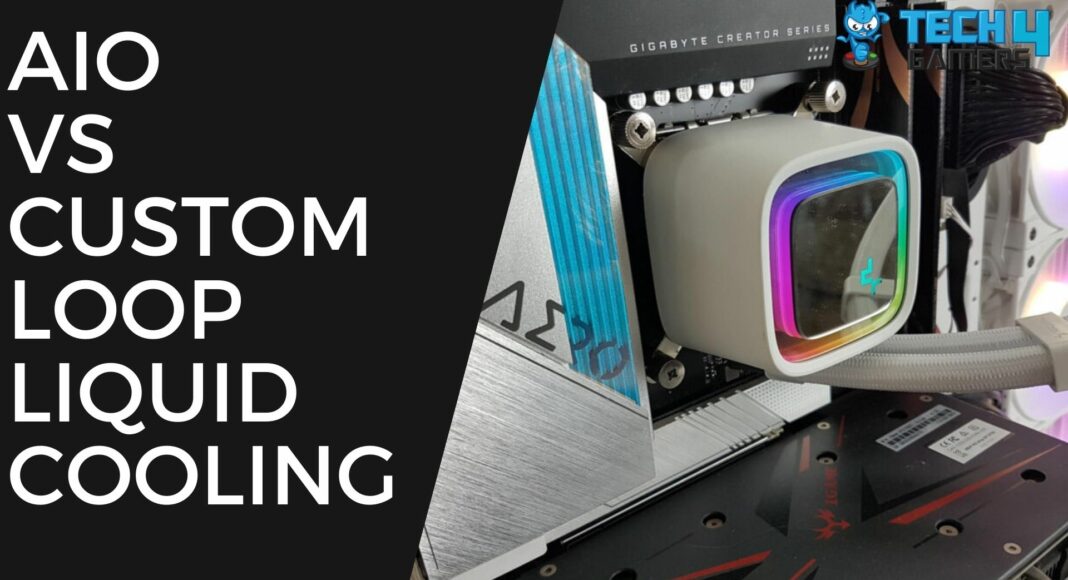 AIO vs Custom Loop Liquid Cooling