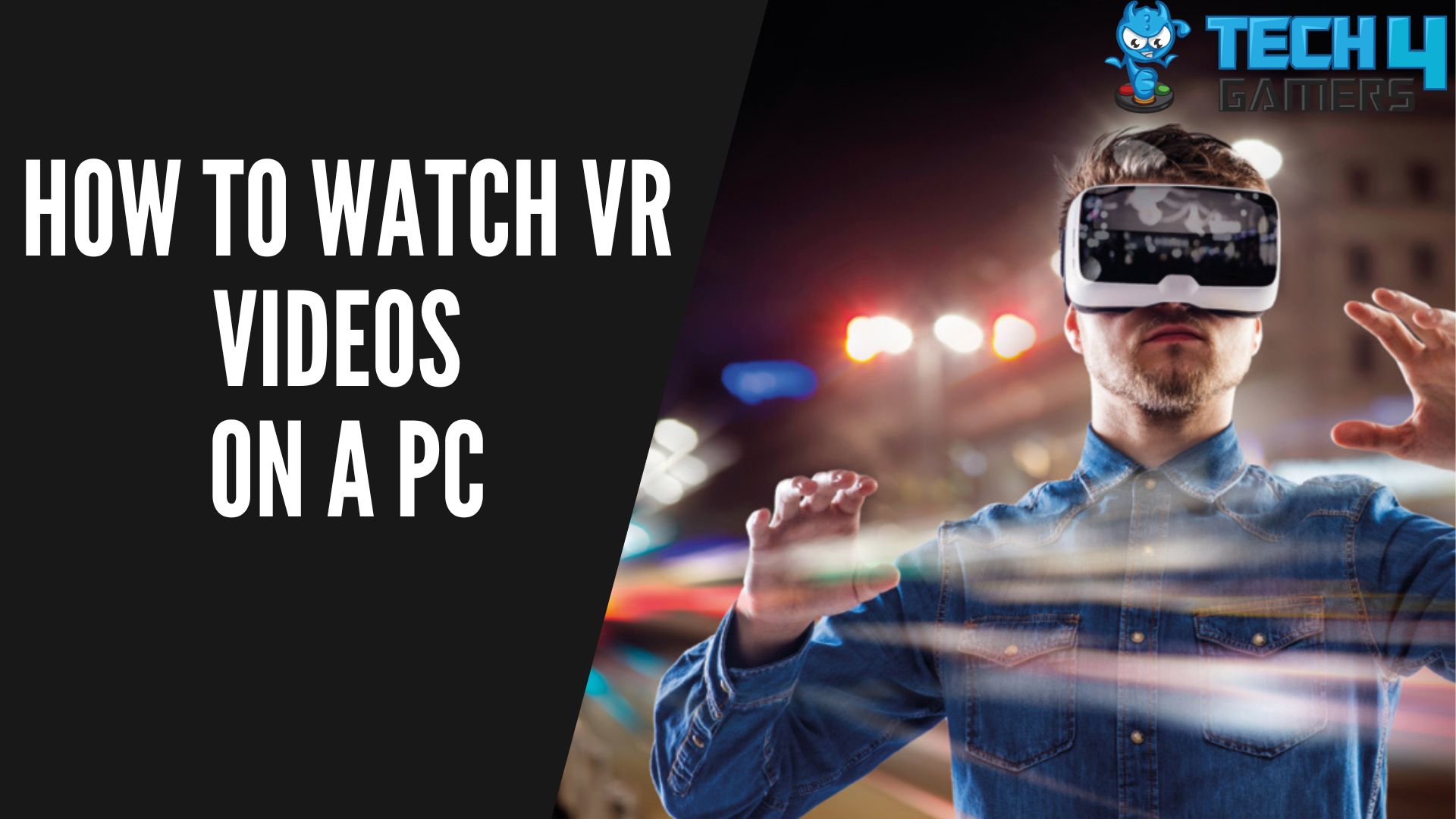 Studerende Livlig resultat How To Watch VR Videos On PC [Ultimate Guide] - Tech4Gamers