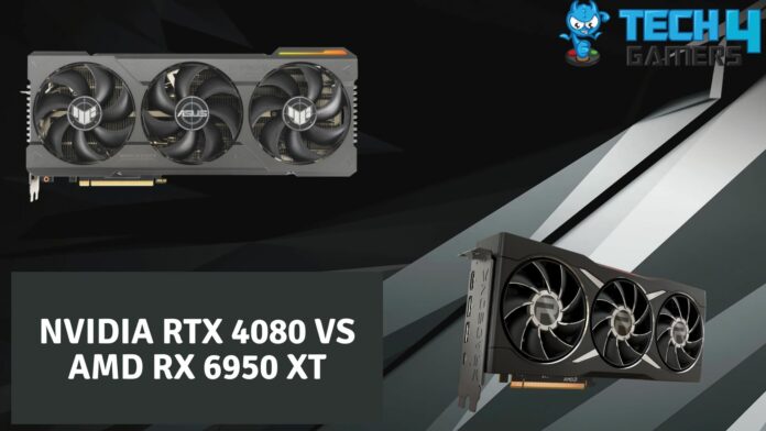 NVIDIA RTX 4080 vs AMD RX 6950 XT