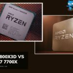 Ryzen 7 5800X3D Vs Ryzen 7 7700X