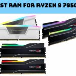 Best RAM For Ryzen 9 7950X