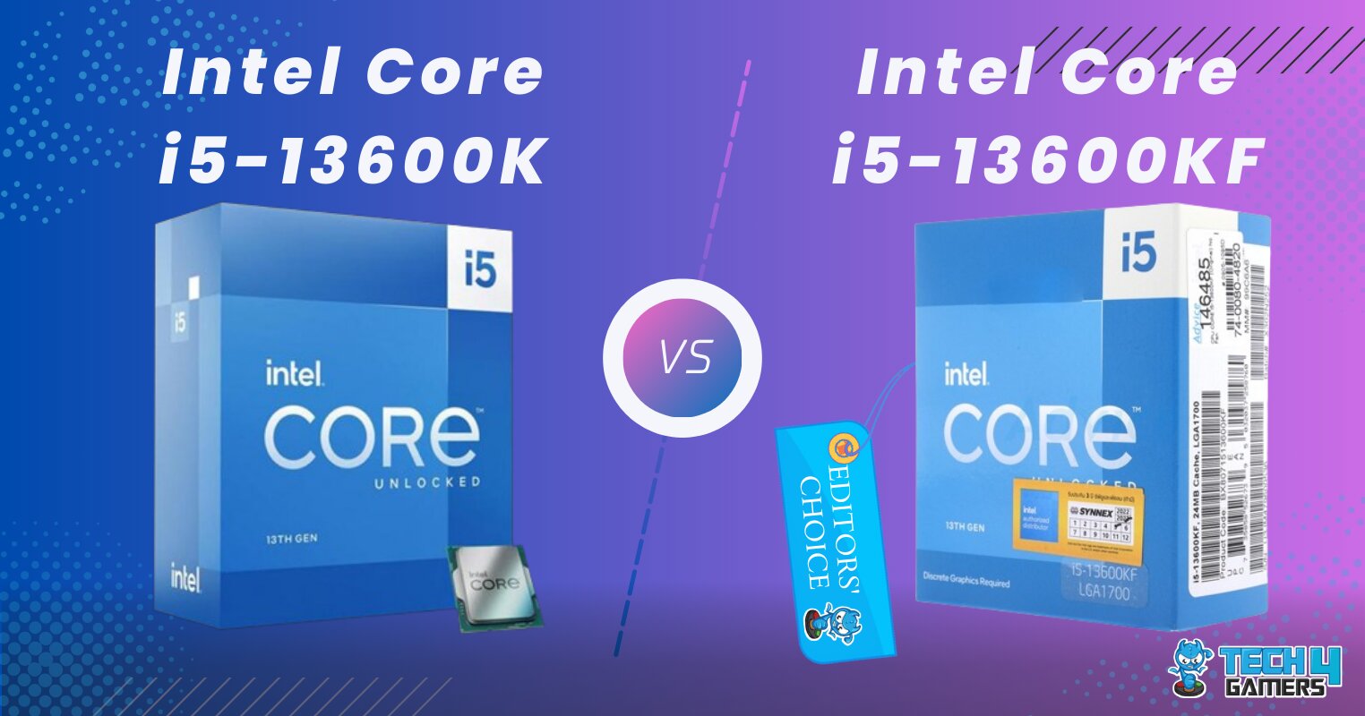 Intel i5-13600K Vs i5-13600KF [We Checked The Difference]