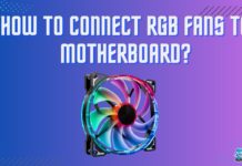 How To Connect RGB Fans To Motherboard