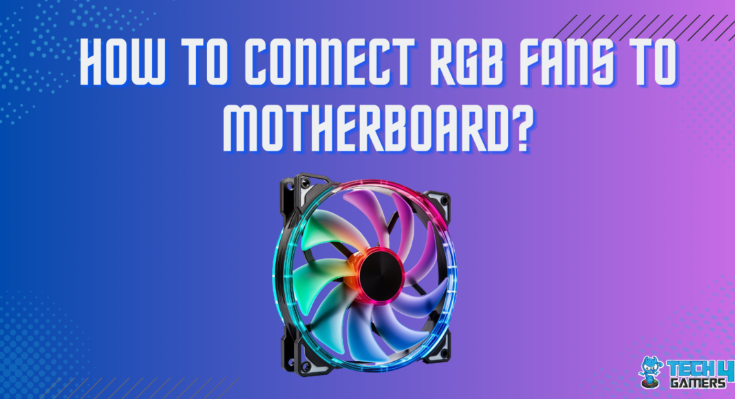 How To Connect RGB Fans To Motherboard