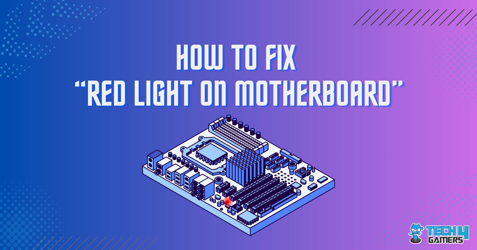 Red Light On A Motherboard - FIXED - Tech4Gamers