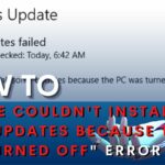 Fixed: Couldn’t Install Updates Because The PC Was Turned off Windows Update Error