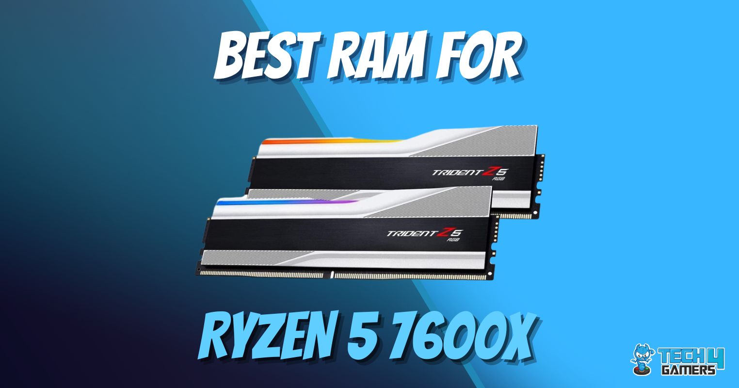 centeret Stue otte Best RAM For Ryzen 5 7600X In 2023 - Tech4Gamers