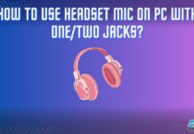 How To Use Headset Mic On PC With One/Two Jacks