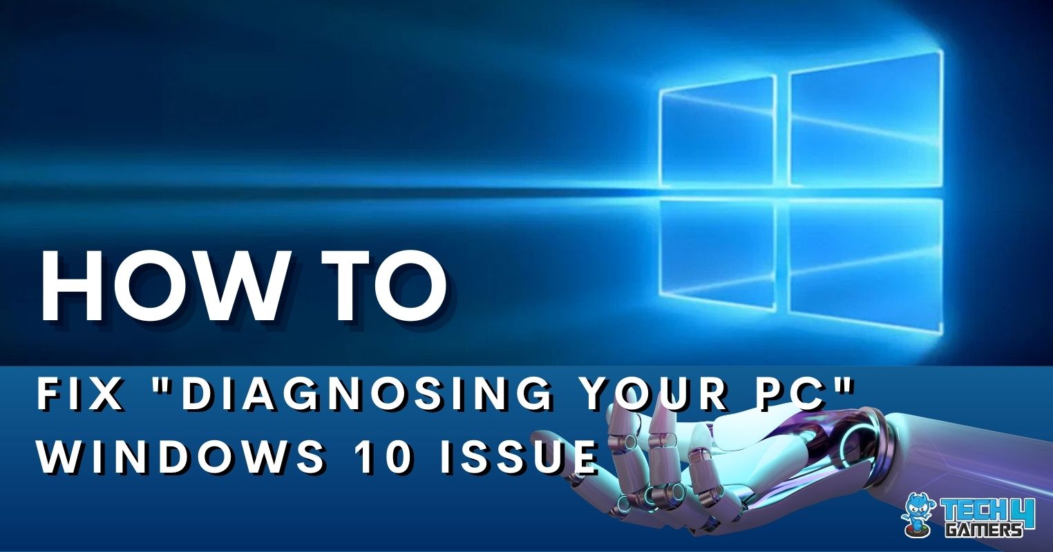 how-to-fix-windows-10-diagnosing-your-pc-error-tech4gamers