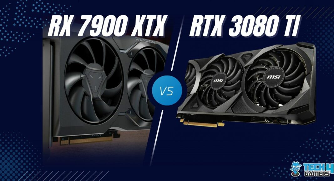 Radeon RX 7900 XTX Vs Nvidia Geforce RTX 3080 TI