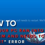 Your PC Ran Into A Problem And Needs To Restart