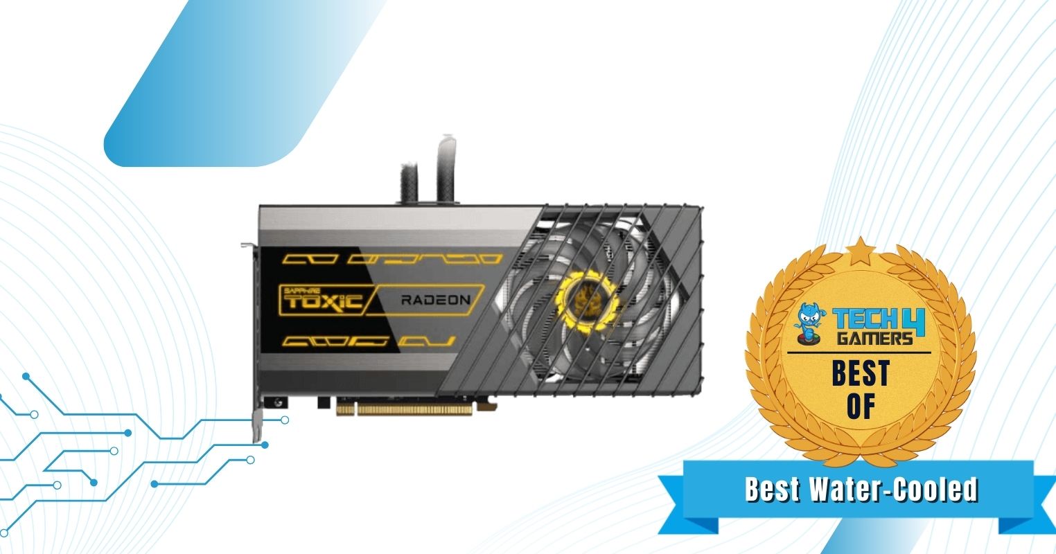 Sapphire Toxic AMD Radeon RX 6900 XT Extreme Edition - Best Water-Cooled RX 6900 XT