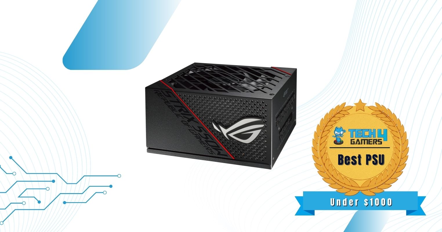 Best $1000 Gaming PC Build — Asus ROG Strix 550W 80+ Gold Certified Fully Modular Power Supply