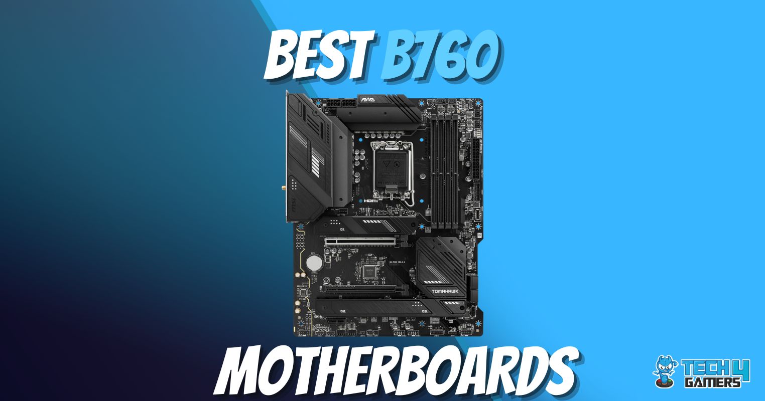 Best B760 Motherboards DDR4 And DDR5 Tech4Gamers