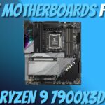 Best Motherboard For Ryzen 9 7900X3D