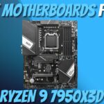 Best Motherboard For Ryzen 9 7950X3D