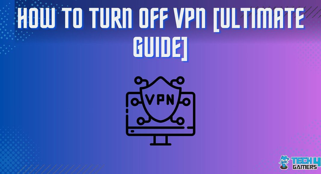 How To Turn Off VPN