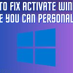 How To FIX ACTIVATE WINDOWS BEFORE YOU CAN PERSONALIZE PC