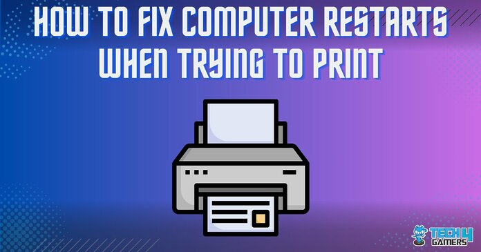 How to FIX Computer restarts when trying to print