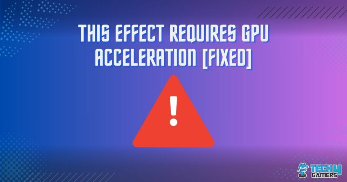 This Effect Requires GPU Acceleration [FIXED]