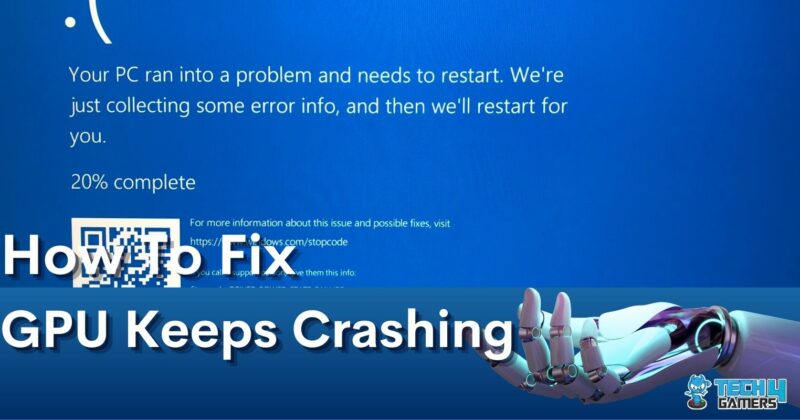 How To Fix GPU Keeps Crashing [11 Methods] - Tech4Gamers