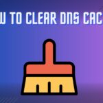 How TO CLEAR DNS CACHE