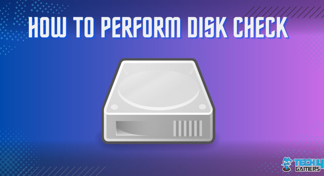 How TO PERFORM DISK CHECK