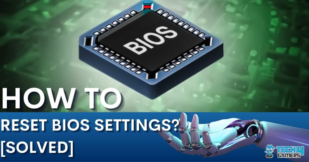 How To Reset BIOS Settings [All Methods] - Tech4Gamers